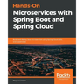 Hands-On Microservices with Spring Boot and Spring Cloud: Build and deploy Java microservices using Spring Cloud, Istio, and Kubernetes