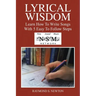 Lyrical Wisdom: Learn How to Write Songs with 5 Easy to Follow Steps