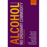 Alcohol: No Ordinary Commodity: Research and Public Policy