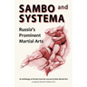 Sambo and Systema: Russia's Prominent Martial Arts