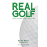Real Golf: Taking Your Best Game to the Course