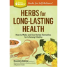 Herbs for Long-Lasting Health: How to Make and Use Herbal Remedies for Lifelong Vitality. a Storey Basics(r) Title