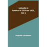 Lafayette in America in 1824 and 1825, Vol. 1