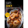 Gaps Diet: 60+ Easy to prepare at home recipes for a balanced and healthy diet