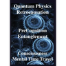 Quantum Physics, Retrocausation, PreCognition, Entanglement, Consciousness, Men