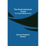 The Great American Fraud; The Patent Medicine Evil