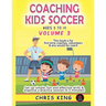 Coaching Kids Soccer - Ages 5 to 10 - Volume 3