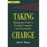 Taking Charge: Management Guide to Troubled Companies and Turnarounds