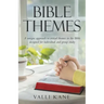 Bible Themes: A Unique Approach to Critical Themes in the Bible Designed for Individual and Group Study