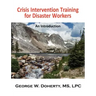 Crisis Intervention Training for Disaster Workers: An Introduction