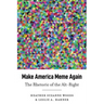 Make America Meme Again: The Rhetoric of the Alt-Right
