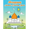 Mosques Islamic Coloring Book: A Fun and Educational Muslim Kids Activity Book with Beautiful Masjid Design and Maze Puzzle - Eid and Ramadan Gift fo