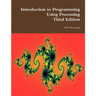 Introduction to Programming Using Processing, Third Edition
