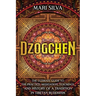 Dzogchen: The Ultimate Guide to the Practice, Meditation, Teachings, and History of a Tradition in Tibetan Buddhism