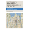 Nietzsche's Naturalist Deconstruction of Truth: A World Fragmented in Late Nineteenth-Century Epistemology