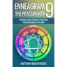 Enneagram 9: The Peacemaker Personal Development Strategies for Enneagram Type Nine