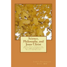 Science, Philosophy and Jesus Christ: Novel Ideas in Christian Apologetics in Connection with Modern Physics, Plato, and History