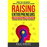 Raising Entrepreneurs: 9 Practical Principles for Raising Your Kids to Become Entrepreneurs