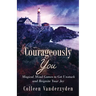 Courageously You: Magical Mind Games to Get Unstuck and Reignite Your Joy