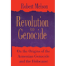 Revolution and Genocide: On the Origins of the Armenian Genocide and the Holocaust