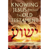 Knowing Jesus Through the Old Testament