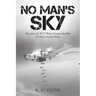 No Man's Sky: The Story of a B-17 Waist Gunner Who Flew Twenty-Nine Times over the Reich