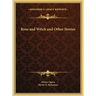 Rose and Witch and Other Stories