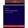 The Works of Aurelius Augustine: Volume II: The City of God