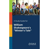 A Study Guide for William Shakespeare's "Winter's Tale"