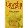 Cowslip A Slave