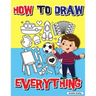 How to Draw Everything: Step by Step Activity Book, Learn How to Draw Everything, Fun and Easy Workbook for Kids, How to Draw Almost Anything