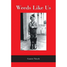 Weeds Like Us