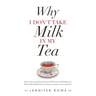 Why I Don't Take Milk in My Tea: Stories of My Young Life Growing up in Fleetwood, a Small Fishing Town. with a Splash of Family History and Some Ance