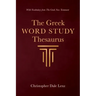 The Greek Word Study Thesaurus: With Vocabulary from the Greek New Testament
