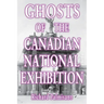 Ghosts of the Canadian National Exhibition