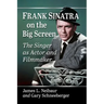 Frank Sinatra on the Big Screen: The Singer as Actor and Filmmaker