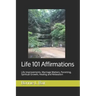 Life 101 Affirmations: Life Improvements, Marriage Matters, Parenting, Spiritual Growth, Healing and Relaxation