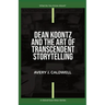 Dean Koontz And The Art Of Transcendent Storytelling