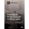 Tribological Performance of Artificial Joints