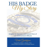 His Badge, My Story: Insights for Spouses and Loved Ones of Law Enforcement Officers
