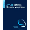 Applied Network Security Monitoring: Collection, Detection, and Analysis