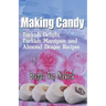 Making Candy: Turkish Delight, Turkish Marzipan and Almond Dragee Recipes