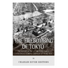 The Firebombing of Tokyo: The History of the U.S. Air Force's Most Controversial Bombing Campaign of World War II