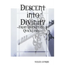 Descent into Divinity