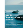 Your Subconscious Power: and how to use it for personal change