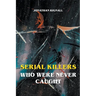 Serial Killers Who Were Never Caught