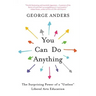 You Can Do Anything: The Surprising Power of a Useless Liberal Arts Education
