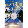 Why Not Waste Time with God?
