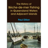 The History of Bêche-de-mer Fishing in Queensland Waters and Adjacent Islands