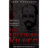 Patrick Kearney: The True Story of The Freeway Killer: Historical Serial Killers and Murderers